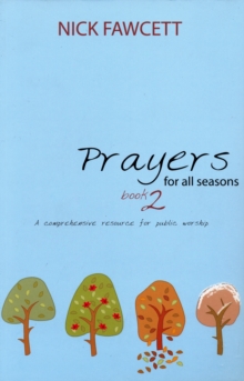 Prayers for All Seasons : A Comprehensive Resource for Public Worship, Paperback Book Prayers for All Seasons : A Comprehensive Resource for Public Worship, Paperback Book