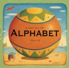 Alison Jay: A Child's First Alphabet, Board book Book Alison Jay: A Child's First Alphabet, Board book Book