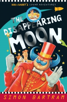 The Disappearing Moon : Bob and Barry's Lunar Adventures, Paperback Book The Disappearing Moon : Bob and Barry's Lunar Adventures, Paperback Book