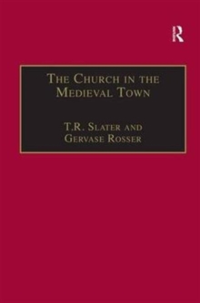 The Church in the Medieval Town, Hardback Book The Church in the Medieval Town, Hardback Book