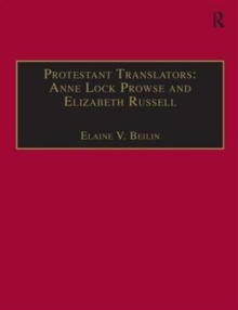 Protestant Translators: Anne Lock Prowse and Elizabeth Russell : Printed Writings 1500-1640: Series I, Part Two, Volume 12, Hardback Book Protestant Translators: Anne Lock Prowse and Elizabeth Russell : Printed Writings 1500-1640: Series I, Part Two, Volume 12, Hardback Book