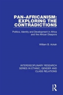 Pan-Africanism: Exploring the Contradictions : Politics, Identity and Development in Africa and the African Diaspora, Hardback Book Pan-Africanism: Exploring the Contradictions : Politics, Identity and Development in Africa and the African Diaspora, Hardback Book