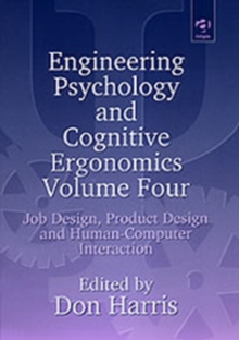Engineering Psychology and Cognitive Ergonomics : Volume 4: Job Design, Product Design and Human-computer Interaction, Hardback Book Engineering Psychology and Cognitive Ergonomics : Volume 4: Job Design, Product Design and Human-computer Interaction, Hardback Book