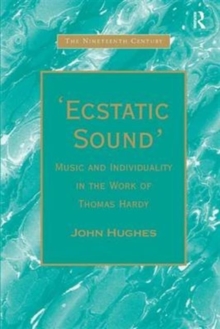 'Ecstatic Sound' : Music and Individuality in the Work of Thomas Hardy, Hardback Book 'Ecstatic Sound' : Music and Individuality in the Work of Thomas Hardy, Hardback Book