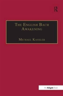 The English Bach Awakening : Knowledge of J.S. Bach and his Music in England, 1750-1830, Hardback Book The English Bach Awakening : Knowledge of J.S. Bach and his Music in England, 1750-1830, Hardback Book