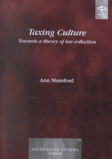 Taxing Culture : Towards a Theory of Tax Collection Law, Hardback Book Taxing Culture : Towards a Theory of Tax Collection Law, Hardback Book