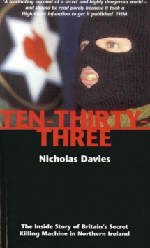 Ten-thirty-three : The Inside Story of Britain's Secret Killing Machine in Northern Ireland, Paperback Book Ten-thirty-three : The Inside Story of Britain's Secret Killing Machine in Northern Ireland, Paperback Book