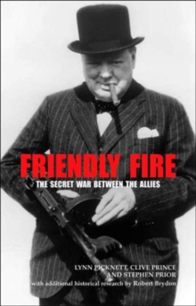 Friendly Fire : The Secret War Between the Allies, Hardback Book Friendly Fire : The Secret War Between the Allies, Hardback Book