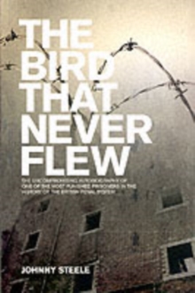 The Bird That Never Flew : The Uncompromised Autobiography Of One Of The Most Punished Prisoners In The History Of The British Penal System, Paperback Book The Bird That Never Flew : The Uncompromised Autobiography Of One Of The Most Punished Prisoners In The History Of The British Penal System, Paperback Book