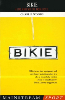 Bikie : A Love Affair with the Racing Bicycle, Paperback Book Bikie : A Love Affair with the Racing Bicycle, Paperback Book