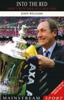 Into the Red : Liverpool FC and the Changing Face of English Football, Paperback Book Into the Red : Liverpool FC and the Changing Face of English Football, Paperback Book