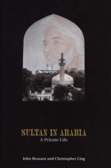 Sultan in Arabia : A Private Life, Hardback Book Sultan in Arabia : A Private Life, Hardback Book