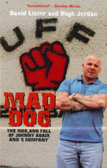 Mad Dog : The Rise and Fall of Johnny Adair and 'C' Company, Paperback Book Mad Dog : The Rise and Fall of Johnny Adair and 'C' Company, Paperback Book