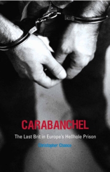 Carabanchel : The Last Brit in Europe's Hellhole Prison, Paperback / softback Book Carabanchel : The Last Brit in Europe's Hellhole Prison, Paperback / softback Book