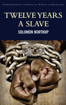 Twelve Years a Slave : Including ; Narrative of the Life of Frederick Douglass, Paperback / softback Book Twelve Years a Slave : Including ; Narrative of the Life of Frederick Douglass, Paperback / softback Book