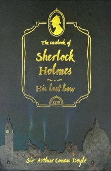 The Casebook of Sherlock Holmes & His Last Bow (Collector's Edition)