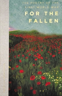 For The Fallen : The Poetry of the First World War