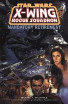X-wing Rogue Squadron : Mandatory Retirement, Paperback Book X-wing Rogue Squadron : Mandatory Retirement, Paperback Book