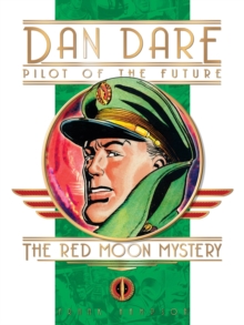 Classic Dan Dare : The Red Moon Mystery, Hardback Book Classic Dan Dare : The Red Moon Mystery, Hardback Book