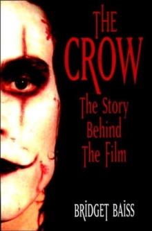 Crow : The Story Behind the Film, Paperback Book Crow : The Story Behind the Film, Paperback Book