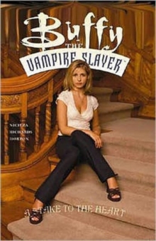 Buffy the Vampire Slayer : Stake to the Heart, Paperback / softback Book Buffy the Vampire Slayer : Stake to the Heart, Paperback / softback Book