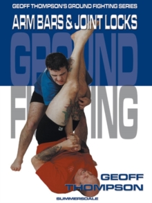 Arm Bars and Joint Locks : Arm Bars and Joint Locks, Paperback Book Arm Bars and Joint Locks : Arm Bars and Joint Locks, Paperback Book