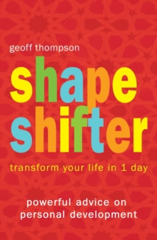 Shape Shifter : Transform Your Life in 1 Day