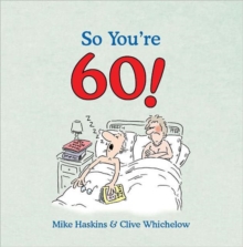 So You're 60! : A Handbook for the Newly Confused, Hardback Book So You're 60! : A Handbook for the Newly Confused, Hardback Book