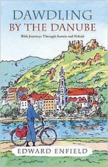 Dawdling by the Danube : With Journeys in Bavaria and Poland, Paperback Book Dawdling by the Danube : With Journeys in Bavaria and Poland, Paperback Book