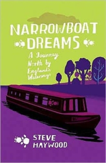 Narrowboat Dreams : A Journey North by England's Waterways, Paperback Book Narrowboat Dreams : A Journey North by England's Waterways, Paperback Book