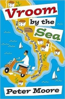 Vroom by the Sea : The Sunny Parts of Italy on a Bright Orange Vespa, Paperback Book Vroom by the Sea : The Sunny Parts of Italy on a Bright Orange Vespa, Paperback Book