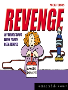 Revenge : 101 Things to Do When You've Been Dumped