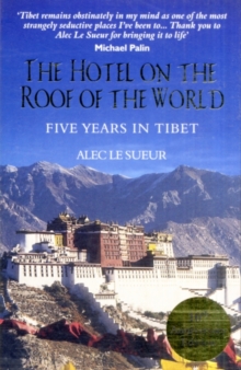 The Hotel on the Roof of the World : Five Years in Tibet