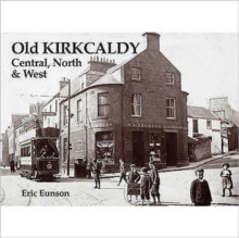 Old Kirkcaldy : Central, North and West, Paperback Book Old Kirkcaldy : Central, North and West, Paperback Book