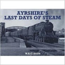 Ayrshire's Last Days of Steam, Paperback Book Ayrshire's Last Days of Steam, Paperback Book