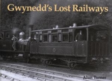 Gwynedd's Lost Railways, Paperback / softback Book Gwynedd's Lost Railways, Paperback / softback Book