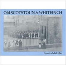 Old Scotstoun & Whiteinch, Paperback Book Old Scotstoun & Whiteinch, Paperback Book