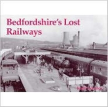 Bedfordshire's Lost Railways, Paperback Book Bedfordshire's Lost Railways, Paperback Book