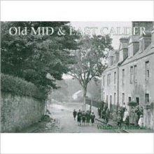 Old Mid and East Calder : Including Kirknewton and Oakbank, Paperback Book Old Mid and East Calder : Including Kirknewton and Oakbank, Paperback Book