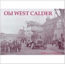 Old West Calder : Addiewell, Bellsquarry, Polbeth and Stoneyburn, Paperback Book Old West Calder : Addiewell, Bellsquarry, Polbeth and Stoneyburn, Paperback Book