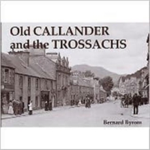 Old Callander and the Trossachs, Paperback / softback Book Old Callander and the Trossachs, Paperback / softback Book