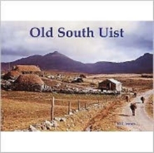 Old South Uist : with Eriskay and Benbecula, Paperback / softback Book Old South Uist : with Eriskay and Benbecula, Paperback / softback Book