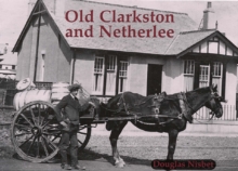 Old Clarkston and Netherlee, Paperback Book Old Clarkston and Netherlee, Paperback Book