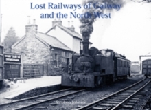 Lost Railways of Galway and the North West