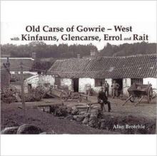 Old Carse of Gowrie - West : with Kinfauns, Glencarse, Errol and Rait