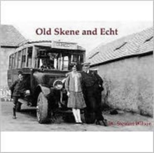 Old Skene and Echt, Paperback / softback Book Old Skene and Echt, Paperback / softback Book