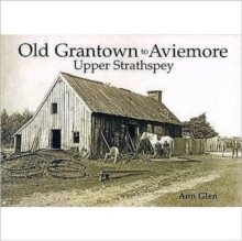 Old Grantown to Aviemore : Upper Strathspey, Paperback Book Old Grantown to Aviemore : Upper Strathspey, Paperback Book