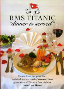 RMS Titanic "Dinner is Served", Hardback Book RMS Titanic "Dinner is Served", Hardback Book