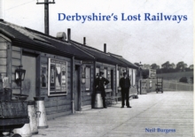Derbyshire's Lost Railways, Paperback / softback Book Derbyshire's Lost Railways, Paperback / softback Book