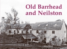 Old Barrhead and Neilston, Paperback / softback Book Old Barrhead and Neilston, Paperback / softback Book